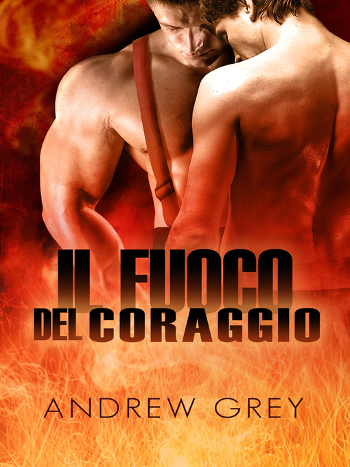Title details for Il fuoco del coraggio by Andrew Grey - Available